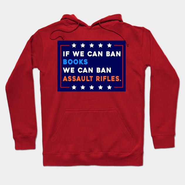 If We Can Ban Books We Can Ban Assault Rifles Hoodie by Sunoria